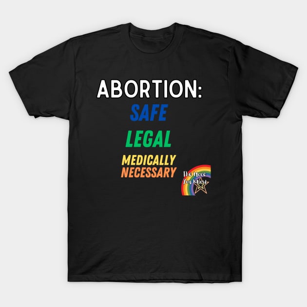 Abortion, Safe, Legal, Necessary T-Shirt by Designs by Devon